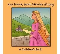 Our Friend, Saint Adelaide of Italy