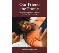 Our Friend the Phone: Understanding Phone Addiction for Practical Parenting (Artificial Intelligence)