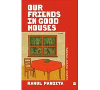 Our Friends in Good Houses: A NOVEL
