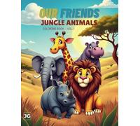 OUR FRIENDS - Jungle Animals: Coloring Book