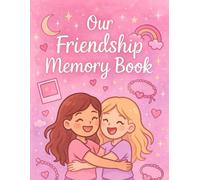 Our Friendship Memory Book: Friends Like Us: A Journey of Laughter, Love & Memories