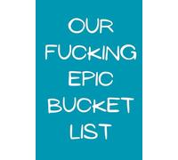 Our Fucking Epic Bucket List: A Journal