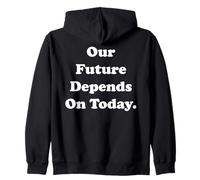Our Future Depends On Today Inspirational Quote Sudadera con Capucha