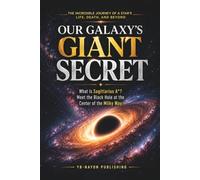 Our Galaxy's Giant Secret: What Is Sagittarius A? Meet the Supermassive Black Hole at the Heart of the Milky Way, Explained Simply for Curious Minds: 4