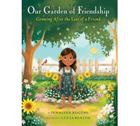 Our Garden of Friendship: Growing After the Loss of a Friend