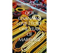OUR GHANAIAN LOVE STORY: ONE YEAR OF MARRIAGE