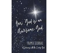 Our God is an Awesome God Prayer Journal: A Journey with the Living God | 110 pages, 6"x9"