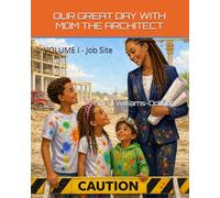 OUR GREAT DAY WITH MOM THE ARCHITECT: VOLUME I