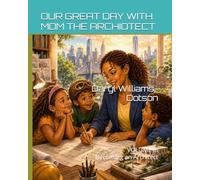 Our Great Day with Mom the Architect - Volume III Becoming an Architect