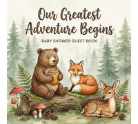 Our Greatest Adventure Begins: Baby Shower Guest Book: Woodland-themed guest sign-in book with wishes, predictions & keepsake pages.