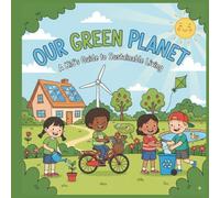 Our Green Planet - A kid's guide to Sustainable living