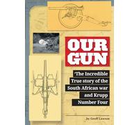 Our Gun: The incredible true story of the South African war and Krupp Number Four.