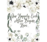Our Happily Ever After Begins Here..: A beautiful notebook and keepsake for planning your big day - and reliving it on your 10th, 20th, and 50th.