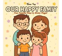 Our Happy Family: A Wholesome, Cute, and Cozy Coloring Experience for Kids and Grown-Ups, with Adorable Family Moments to Color & Cherish