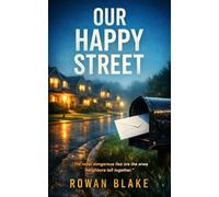Our Happy Street: A Gripping Psychological Thriller About Suburban Secrets and Lies