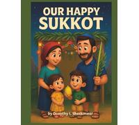 Our Happy Sukkot: A Holiday Story for Kids: A Joyful Tale About Sukkot, Family, and Traditions for kids ages 3-8 (Holiday Adventures for Kids)