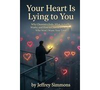 our Heart Is Lying to You: Why Chemistry Fails, What Actually Works, and How to Choose a Partner Who Won’t Waste Your Time