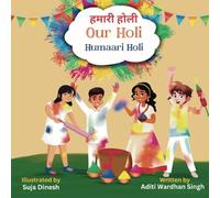 Our Holi: Humaari Holi - A Bilingual Hindi English Story Celebrating the Meaning and Origins of Holi