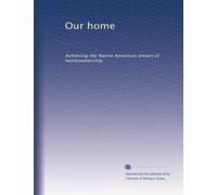 Our home: Achieving the Native American dream of homeownership