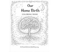 Our Home Birth Coloring Book: A gentle story of love, courage, and new beginnings