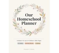 Our Homeschool Planner: Undated • For Up to 4 Children • 200+ Pages