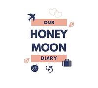 OUR HONEY MOON DIARY: A5 notebook squared | unique wedding gift for bride or groom | honeymoon journal | engagement present | planner | bridal shower giftidea [Idioma Inglés]