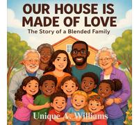 Our House Is Made of Love: The Story of a Blended Family