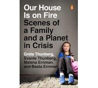 Our House Is on Fire: Scenes of a Family and a Planet in Crisis