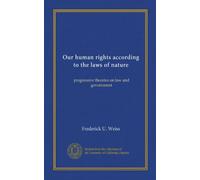 Our human rights according to the laws of nature: progressive theories on law and government