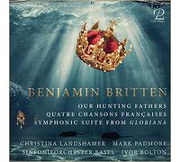 Our Hunting Fathers - Quatre Chansons Françaises - Suite symphonique de Gloriana