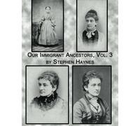 Our Immigrant Ancestors, Volume III: The Ancestors of Eliza Frances Keys (Volume 3)