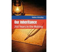 Our Inheritance: 250 Years in the Making: 3 (The Declaration Legacy Series)