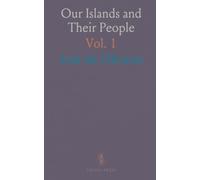 Our Islands and Their People: Insights and Images from Newly Acquired Lands, Including Hawaii and the Philippines