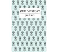 Our IVF Story: A Guided Fertility Journal for Couples with Medication Tracker, 2026 Calendar & IVF Glossary - Designed by an Embryologist