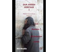 Our Jewish Heritage I Biblical Conundrums Unlocked: Job Romans 7 Ecclesiastes James