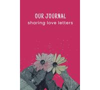 Our Journal- Sharing Love Letters: Premium Matte Pink Cover with Creamy Pages | 120 Pages | 6" × 9" | Hand-drawn pen sketch (vector illustration) on ... design | Perfect for couples to express love.