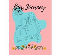 Our Journey: 40-Week Pregnancy Journal | Guided Pregnancy Diary with Prompts, Milestone Tracker, and Space for Ultrasound Photos and Belly Bump ... 81 Pages to Capture Your Pregnancy Journey