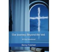 Our Journey: Beyond the Veil: 40 Day Devotional