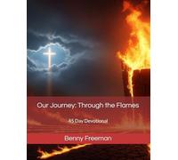Our Journey: Through the Flames: 45 Day Devotional