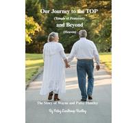 Our Journey to the TOP and Beyond: The Story of Wayne and Patsy Huntley
