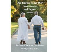 Our Journey to the TOP and Beyond: The Story of Wayne and Patsy Huntley