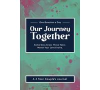 Our Journey Together - 3 Year Couple’s Journal: One Question a Day