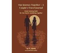 Our Journey Together - A Couple's Travel Journal: travel memory book for two hearts wandering together