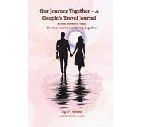 Our Journey Together - A Couple's Travel Journal: travel memory book for two hearts wandering together