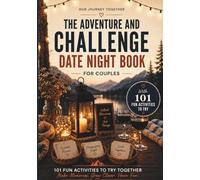 Our Journey Together: An Adventure and Challenge Date Night Book for Couples With 101 Fun Activities to Try