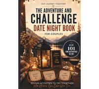Our Journey Together: An Adventure and Challenge Date Night Book for Couples With 101 Fun Activities to Try