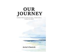 Our Journey: Weekly reflections of soul, Torah and a world in crisis