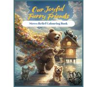 Our Joyful Furry Friends: Bold & Easy Colouring Book for Kids & Adults - Fun & Relaxing Designs for Stress Relief with Cute Fluffy Animals, Flowers & More!