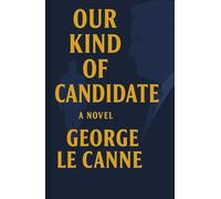 Our Kind of Candidate (George Le Canne - Phoenix Sleeper Series)