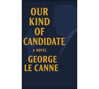 Our Kind of Candidate (George Le Canne - Phoenix Sleeper Series)